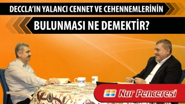 Deccal’ın yalancı cennet ve cehennemlerinin bulunması ne demektir?