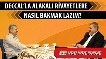 Deccal’la alakalı rivayetlere nasıl bakmak lazım?