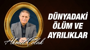 Dünyadaki ölüm ve ayrılıklar, herşeyi kuşatan bir rahmetle nasıl açıklanabilir?