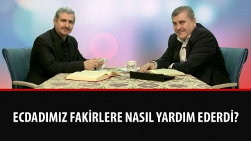 Ecdadımız fakirlere nasıl yardım ederdi? 