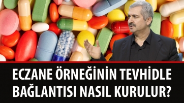 Eczane örneğinin tevhidle bağlantısı nasıl kurulur?