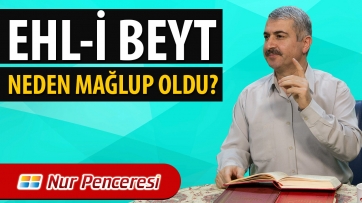 Ehl-i Beyt Neden Mağlup Oldu?