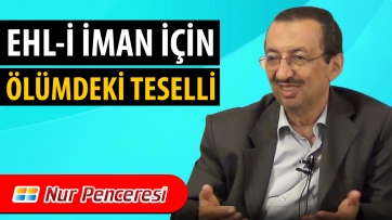 Ehl-i iman için ölümdeki teselli