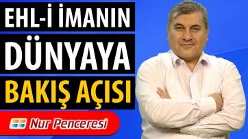Ehl-i İmanın Dünyaya Bakış Açısı