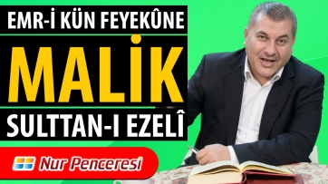 Emr-i Kün Feyekûne Malik Sultan-ı Ezelî