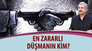 En zararlı düşmanın kim?