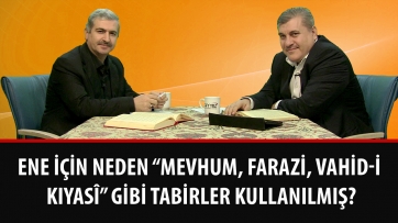 Ene için neden “mevhum, farazi, vahid-i kıyasî” gibi tabirler kullanılmış?