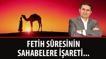 Fetih Sûresinin Sahabelere İşareti...