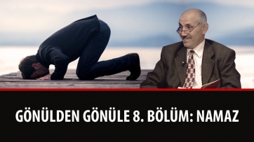 Gönülden Gönüle 8. Bölüm: Namaz