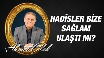 Hadîslerin bize sağlam ulaştığını nereden bileceğiz?