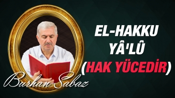 El-hakku yâ'lû (Hak Yücedir)