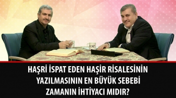 Haşri ispat eden Haşir Risalesinin yazılmasının en büyük sebebi zamanın ihtiyacı mıdır?
