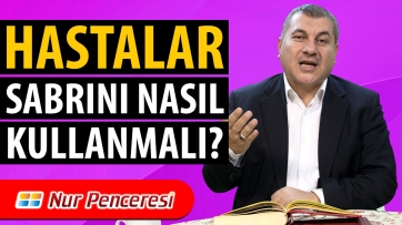 Hastalar sabrını nasıl kullanmalı?