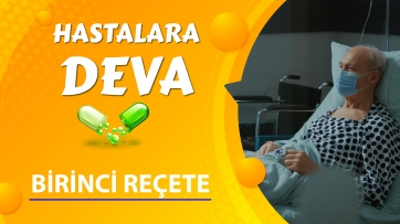 Hastalara Deva / Birinci Reçete