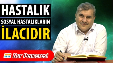 Hastalık sosyal hastalıkların ilacıdır!
