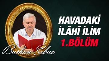 Hava zerrelerindeki İlâhî ilim, irade ve kudret tecellîsi, Birinci Bölüm