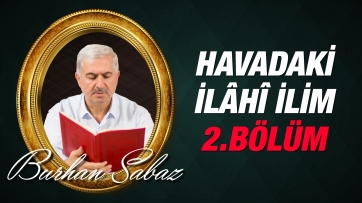 Hava zerrelerindeki İlâhî ilim, irade ve kudret tecellîsi, İkinci Bölüm