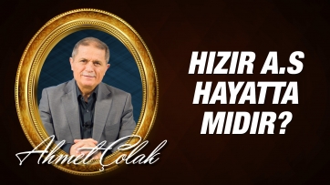 Hızır as hayatta mıdır? Hayat Mertebeleri Nelerdir?