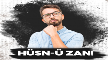 Hüsn-ü Zan!