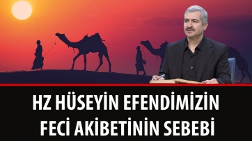 Hz. Hüseyin Efendimizin Feci Akibetinin Sebebi