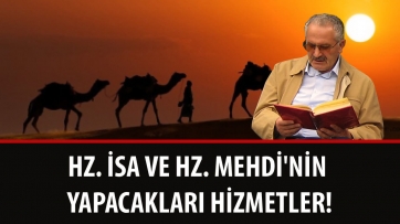 Hz. İsa ve Hz. Mehdi'nin Yapacakları Hizmetler!