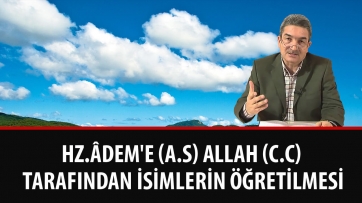 Hz.Âdem'e (a.s) Allah (c.c) Tarafından İsimlerin Öğretilmesi
