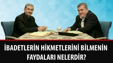 İbadetlerin hikmetlerini bilmenin faydaları nelerdir?