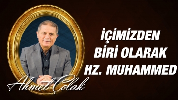 İçimizden biri olarak Hz. Muhammed (asm)...