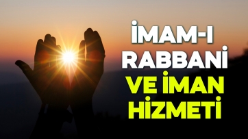 İmamı Rabbani ve İman Hizmeti