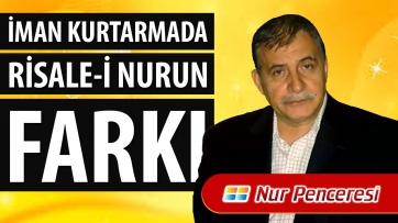 İman Kurtarmada Risale-i Nur'un Farkı!