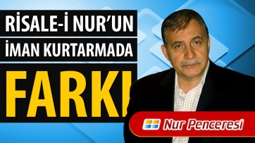 Risale-i Nur'un İman Kurtarmada Farkı!
