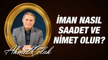 İman Nasıl Saadet ve Nimet Olur?	