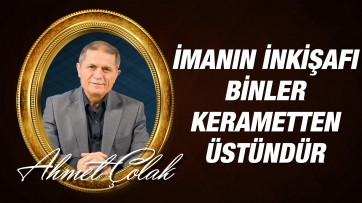 İmanın inkişafı binler kerametten üstündür!