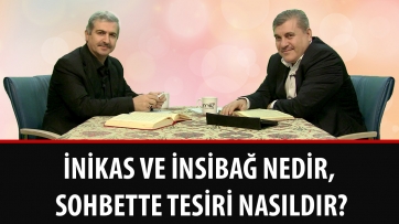İnikas ve insibağ nedir, sohbette tesiri nasıldır?