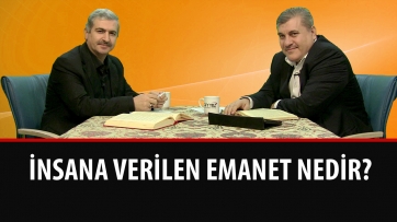 İnsana verilen emanet nedir?