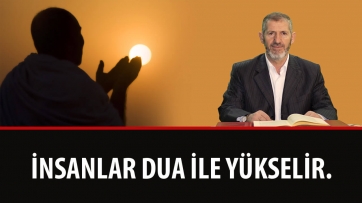 İnsanlar Dua İle Yükselir.
