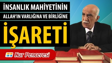 İnsanlık Mahiyetinin Allah'ın Varlığına ve Birliğine İşareti