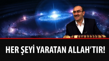 Her şeyi Allah yaratmıştır.