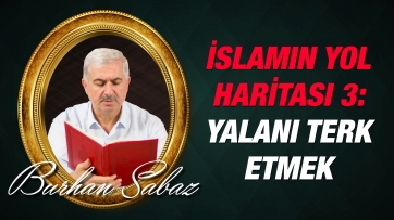 İslam Aleminin Yol Haritası 3: Yalanı Terk Etmek