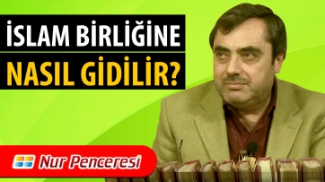 İslam Birliğine Nasıl Gidilir?