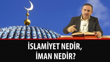 İslamiyet Nedir, İman Nedir?