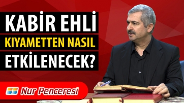 Kabir Ehli Kıyametten Nasıl Etkilenecek? 