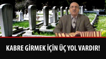 Kabre Girmek İçin Üç Yol Vardır!