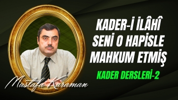 Kader Dersleri-2: Cüz'î irade, hayır ve şerrin yaratılması, insanın sorumluluğu