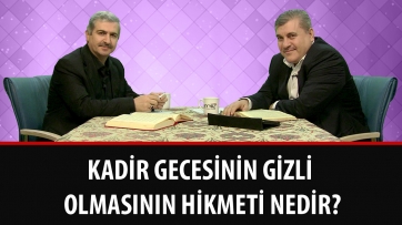 Kadir Gecesinin gizli olmasının hikmeti nedir?