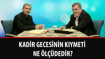 Kadir Gecesinin kıymeti ne ölçüdedir?