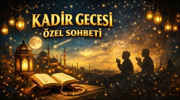 Kadir Gecesi Özel Sohbeti