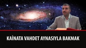 Kainata Vahdet Aynasıyla Bakmak