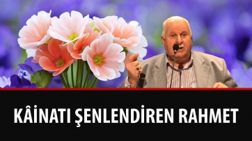 Kâinatı Şenlendiren Rahmet