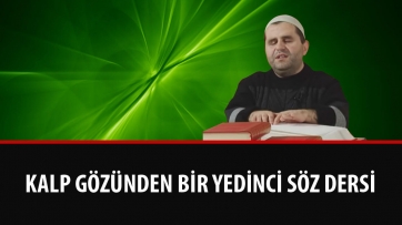Kalp Gözünden Bir Yedinci Söz Dersi 